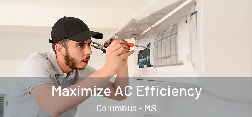  Maximize AC Efficiency Columbus - MS