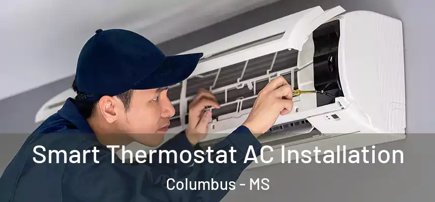  Smart Thermostat AC Installation Columbus - MS
